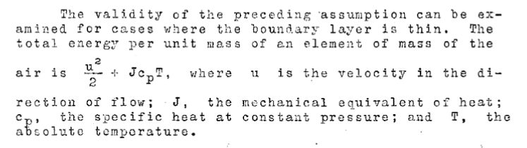 Heating Effect text:  The validity of the preceding assumption can be examined for cases where the boundary layer is thin.
The total energy per unit mass of an element of mass of the air is u**2/2+J*cp*T, 
where u is the velocity in the direction of flow;
J, the mechanical equivalent of heat;
c, the specific heat at constant pressure; 
and T, the absolute temperature.